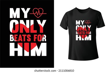 My Only Beats For Her T-Shirt Design Unique And Colorful T-shirt Design  Valentine T-Shirt Design