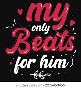 My only beats for him typography tshirt design 