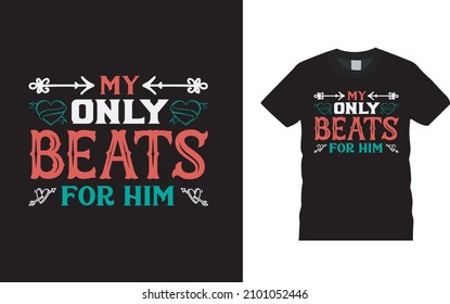 My Only Beats For Him Valentine T shirt, apparel, vector illustration, graphic template, print on demand, textile fabrics, retro style, typography, vintage, valentines day t shirt design