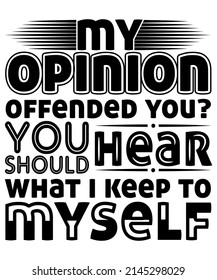 My Opinion Offended You ? You Should Hear What I Keep Myself - Sarcastic Funny Gift - Men's T-Shirt