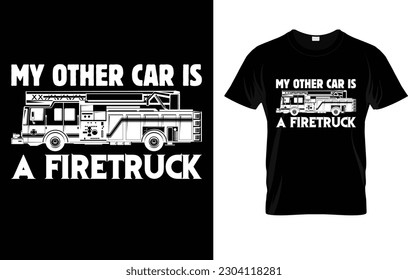 My Other Car Is A Firetruck T-Shirt