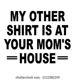 my other shirt is at your dad's house