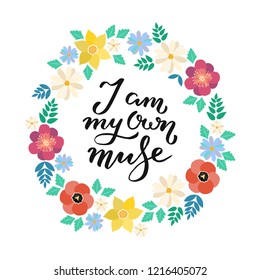 I am my own muse - unique hand drawn inspirational girl power quote. Handwritten typography lettering poster for card, banner, apparel print. Vector modern calligraphy illustration made by hand
