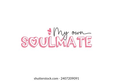 My own Soulmate Retro Valentine Day Typography  T shirt Design