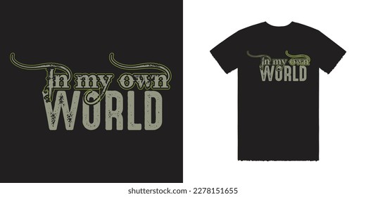 In my own world Vector T Shirt Design, World Tee, World T Shirt