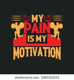 My Pain is My Motivation- gym and fitness typography for t shirt, poster, mug design vector