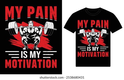  My pain is my motivation gym motivational custom t shirt design