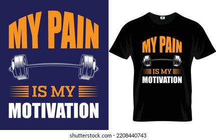 'My Pain Is My Motivation' Gym T Shirt Design