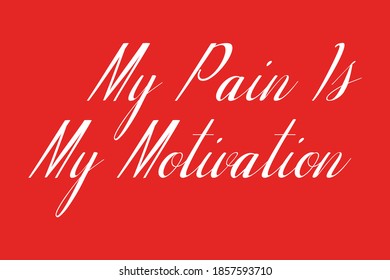 My Pain Is My Motivation Typography White Color Text On Red Background