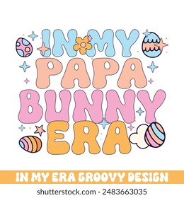 In my papa easter bunny era groovy retro, Easter Sunday bunny eggs groovy design