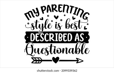 My parenting style is best described as questionable - come to the dad side we have bad jokes, white, clothes, isolated, background, warm, retro design, typography lettering design,