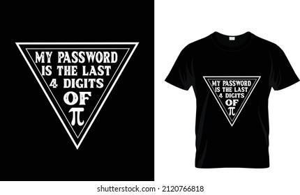 MY PASSWORD IS THE LAST 4 DESITS OF PI...