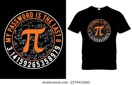 My password last 8 digit of pi. pi day, math dy, science t shirt design