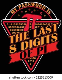 My Password Is The Last 8 Digits Of Pi Tshirt Design