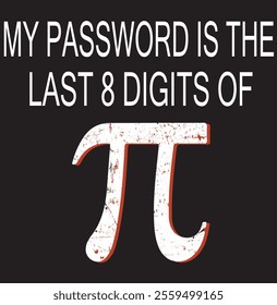 My Password Is The Last 8 Digits of Pi Math Pi Day, Eps, Png, Dxf, Digital Download