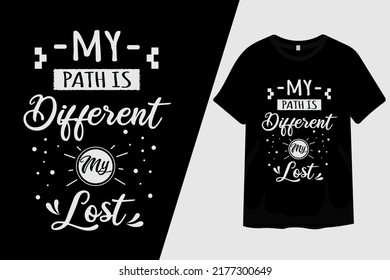 My Path is Different My Lost T Shirt Design