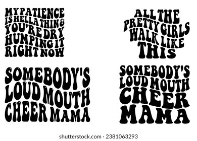 Meine Patience ist Hallo Thin, und Sie humpeln es gerade trocken, Jemand's Loud Mouth Cheer Mama, all die hübschen Mädchen laufen wie dieses retro-wavy T-Shirt-Design