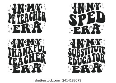 In My PE Teacher Era, In My SPED Era, In My Thankful Teacher Era, In My Substitute Educator Era retro T-shirt svg