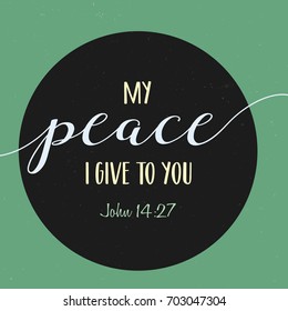 My Peace I give to you Bible Scripture Verse Typography Design from gospel of John on black circle frame on green distressed vintage background