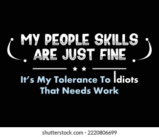 My People Skills Are Just Fine - Funny Tshirt Design Poster Vector Illustration Art with Simple Text