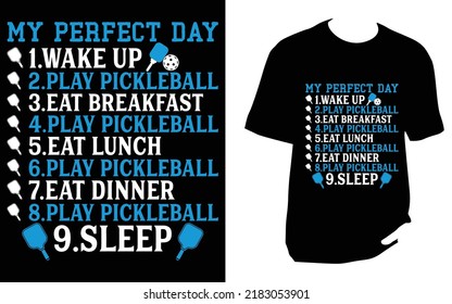 My Perfect Day Wake Up pickleball t shirt design