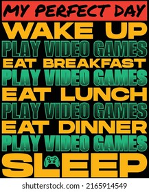 My perfect day wake up play video games eat breakfast t-shirt design