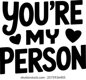 You’re My Person Typography text for Happy Valentines Day and icon Romantic Quote