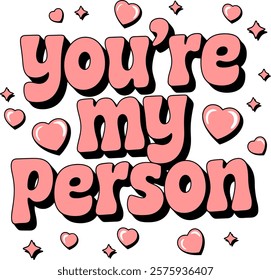 You’re My Person Typography text for Happy Valentines Day and icon Romantic Quote