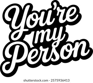 You’re My Person Typography text for Happy Valentines Day and icon Romantic Quote