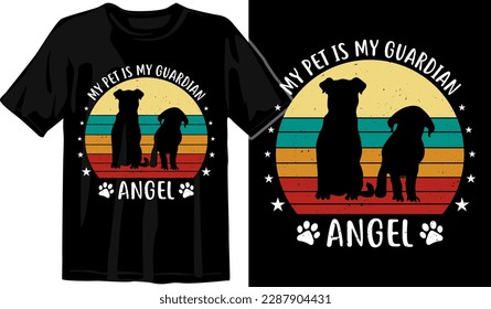 My pet is my guardian angel Retro vintage Dog lover T-shirt Design, graphic for t shirt, typographic tshirt design vector