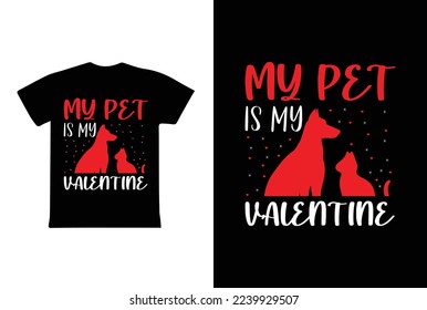 My Pet Is My Valentine T-shirt Design, Valentine day T-shirt design Template
