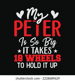 My Peter is So Big It Takes 18 Wheels to Hold it Up
