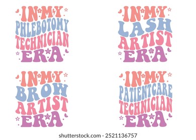 In My Phlebotomy Technician Era, In My Lash Artist Era, In My Brow Artist Era, In My Patient Care Technician Era retro wavy designs