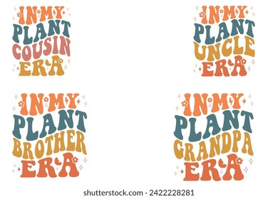 In My Plant Cousin Era, In My Plant Uncle Era, In My Plant brother Era, In My Plant grandpa Era retro T-shirt