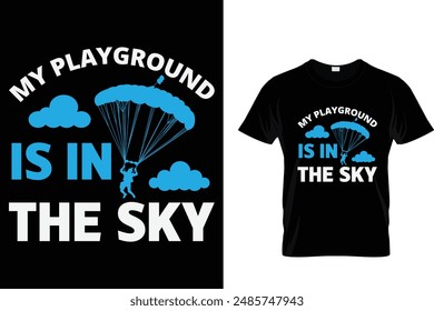 My playground is in the sky - Skydiving T-Shirt