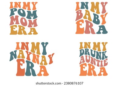  In My Pom Mom Era, In My Baby Era, In My Nay Era, In My Drunk Auntie Era retro wavy T-shirt designs