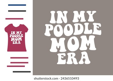 In my poodle mom era t shirt design