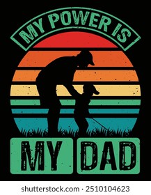 My Power Is My Dad Happy Father's day shirt print template Typography design