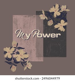 my power slogan with colorful vintage flowers illustration on black background