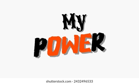My power text typography on white background. Inspirational and motivational quotes typography designs: for prints, posters, cards, t shirt, coffee mug hoodies design etc. 