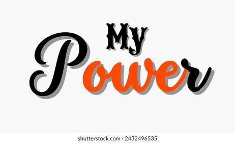 My power text typography on white background. Inspirational and motivational quotes typography designs: for prints, posters, cards, t shirt, coffee mug hoodies design etc. 