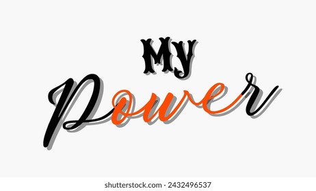 My power text typography on white background. Inspirational and motivational quotes typography designs: for prints, posters, cards, t shirt, coffee mug hoodies design etc. 