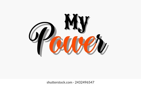 My power text typography on white background. Inspirational and motivational quotes typography designs: for prints, posters, cards, t shirt, coffee mug hoodies design etc. 