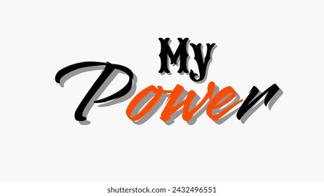 My power text typography on white background. Inspirational and motivational quotes typography designs: for prints, posters, cards, t shirt, coffee mug hoodies design etc. 