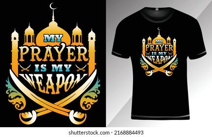 My prayer is my weapon- Islamic T-shirt design for print