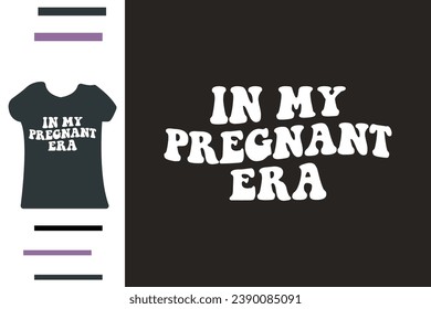 In my pregnant era t shirt design