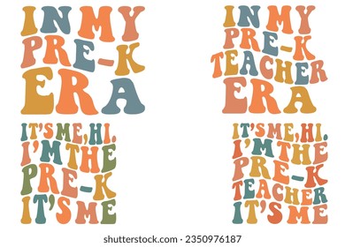  In My Pre-k Era, In My Pre-k Teacher Era, It’s Me Hi I’m the Pre-k It’s Me, It’s Me Hi I’m the Pre-k teacher It’s Me retro wavy SVG bundle