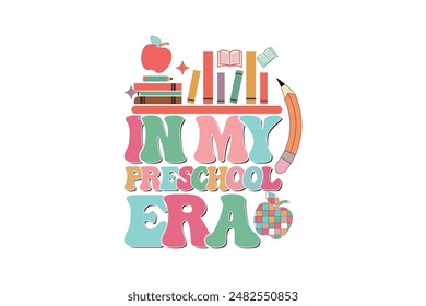 In My Preschool Era School Teacher EPS T-shirt Design, Retro Wavy, Teacher Quotes, Kindergarten T-shirt, Print On Demand