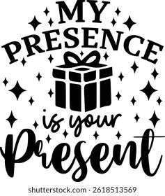 My Presence Is Your Present
