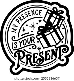 my presence is your present merry christmas black vector graphic design and cut file